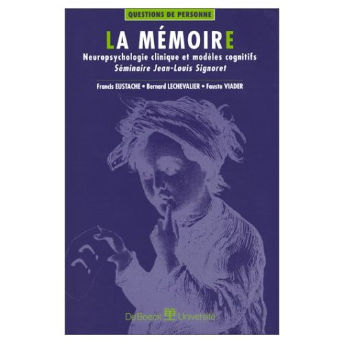 La mémoire. Neuropsychologie clinique et modèles cognitifs