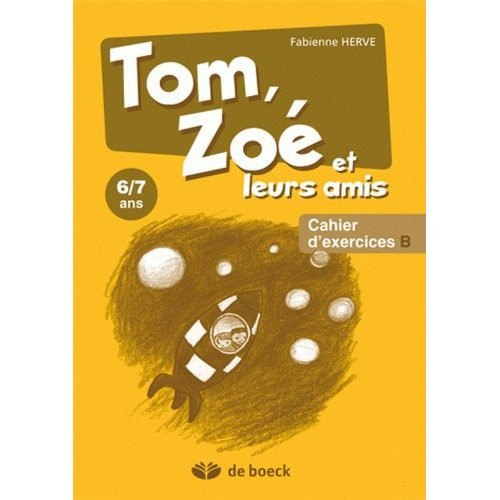 Tom, Zoé et leurs amis 6/7 ans . Cahier d'exercices B