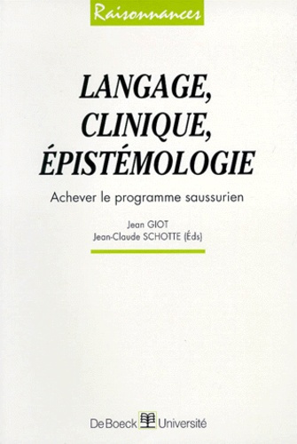 LANGAGE, CLINIQUE, EPISTEMIOLOGIE. Achever le programme saussurien