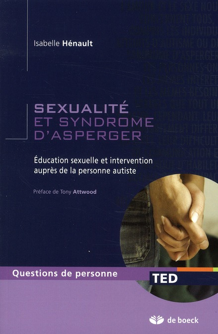 Sexualité et syndrome d'Asperger. Education sexuelle et intervention auprès de la personne autiste