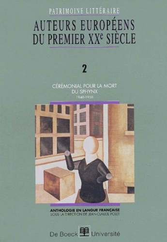 Auteurs européens du premier XXème siècle. Volume 2, Cérémonial pour la mort du Sphynx (1940-1958)