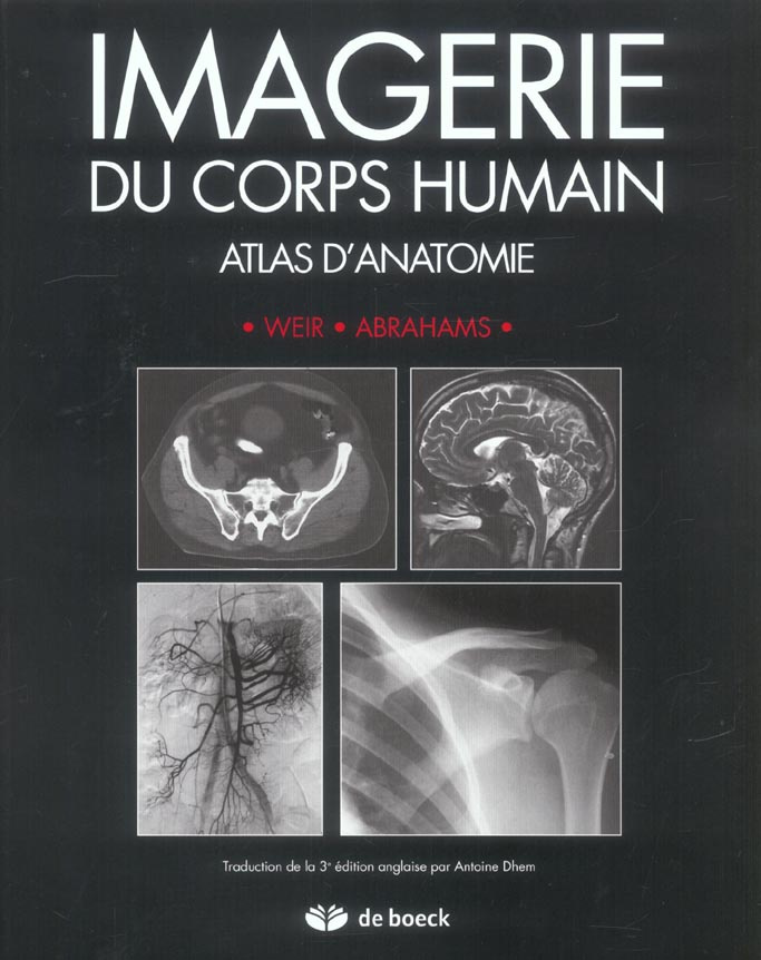 Imagerie du corps humain. Atlas d'anatomie, 3e édition