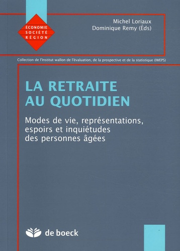 La retraite au quotidien. Modes de vie, représentations, espoirs et inquiétudes des personnes âgées