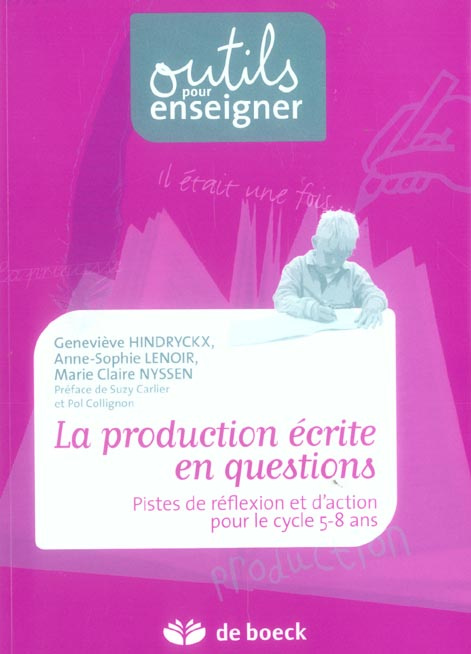 La production écrite en questions. Pistes de réflexion et d'action pour le cycle 5-8 ans