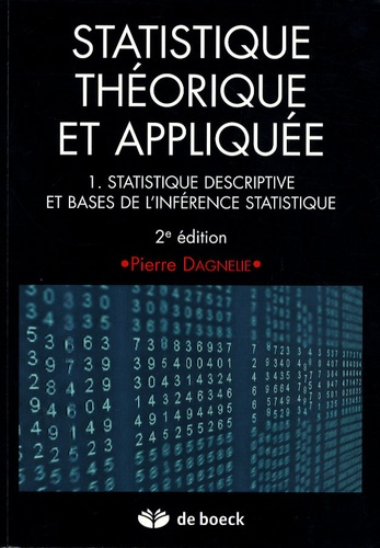 Statistique théorique et appliquée. Tome 1, Statistique descriptive et bases de l'inférence statisti