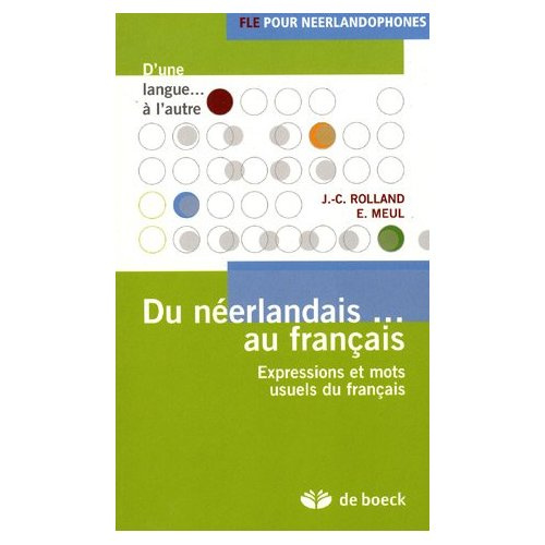 Du néerlandais... au français. Expressions et mots usuels du français