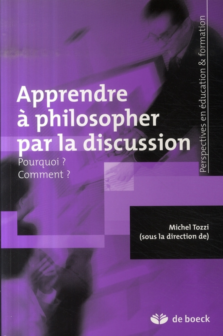 Apprendre à philosopher par la discussion. Pourquoi ? Comment ?