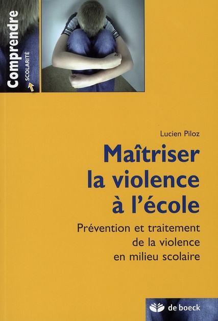 Maîtriser la violence à l'école. Prévention et traitement de la violence en milieu scolaire