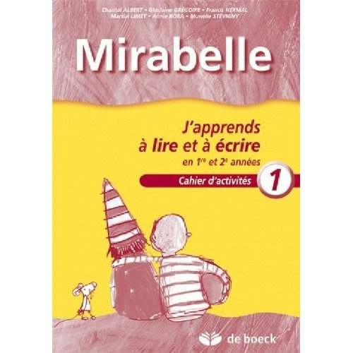 MIRABELLE - CAHIER 1 -  J'APPRENDS A LIRE ET A ECRIRE EN 1RE ET 2E ANNEES
