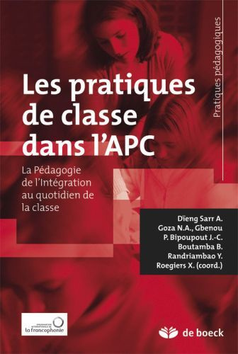 Les pratiques de classe dans l'APC. La pédagogie de l'intégration au quotidien de la classe