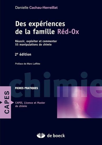 Des expériences de la famille Réd-Ox. Réussir, exploiter et commenter : 81 manipulations de chimie,