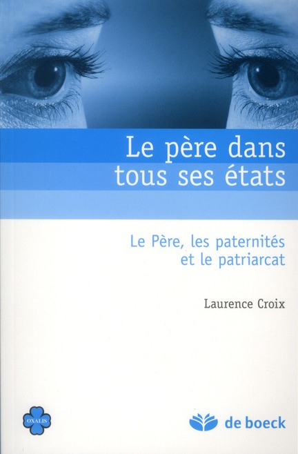 Le père dans tous ses états. Le Père, les paternités et le patriarcat