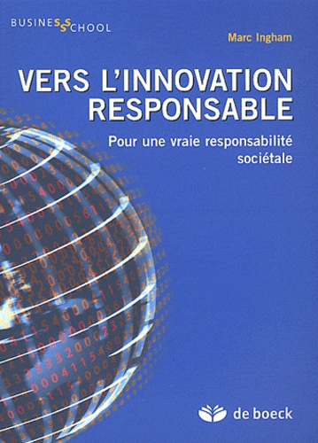Vers l'innovation responsable. Pour une vraie responsabilité sociétale
