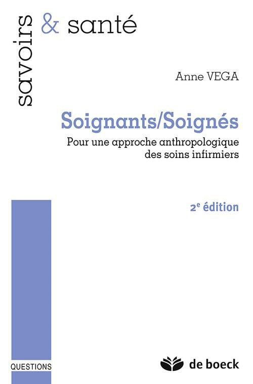Soignants/Soignés. Pour une approche anthropologique des soins infirmiers, 2e édition