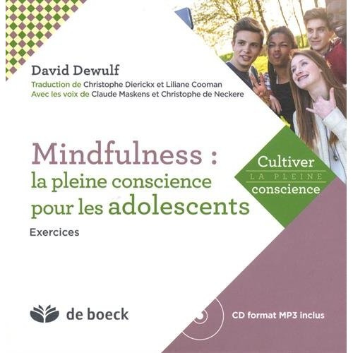 Mindfulness : la pleine conscience pour les adolescents. Exercices, avec 1 CD audio MP3