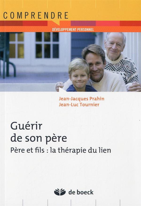Guérir de son père. Père et fils : la thérapie du lien, 2e édition