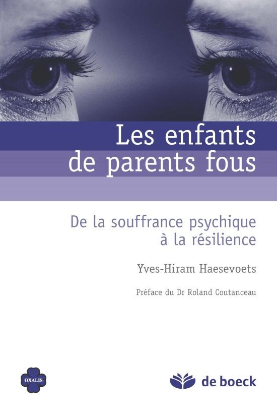 Les enfants de parents fous. De la souffrance psychique à la résilience