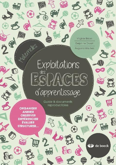 Exploitations des espaces d'apprentissage Maternelles. Guide & documents reproductibles