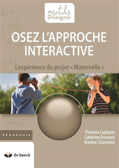 Osez l'approche interactive... L'expérience du projet "Maternelle"