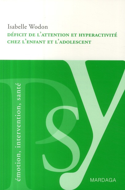 Décifit de l'attention et hyperactivité chez l'enfant et l'adolescent. Comprendre et soigner le TDAH
