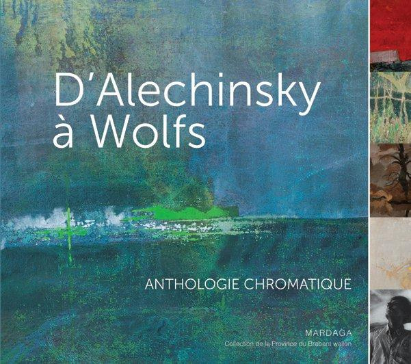 D'Alechinsky à Wolfs. Anthologie chromatique