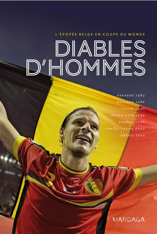 DIABLES D'HOMMES L'EPOPEE BELGE EN COUPE DU MONDE