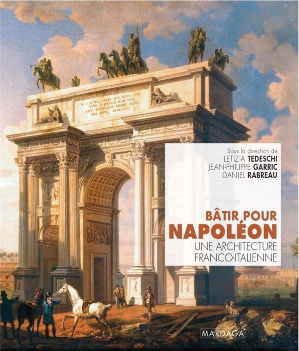 Bâtir pour Napoléon. Une architecture franco-italienne