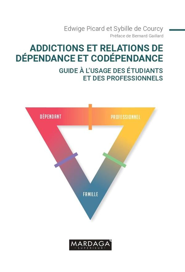 Addictions et relations de dépendance et codépendance. Guide à l'usage des étudiants et des professi