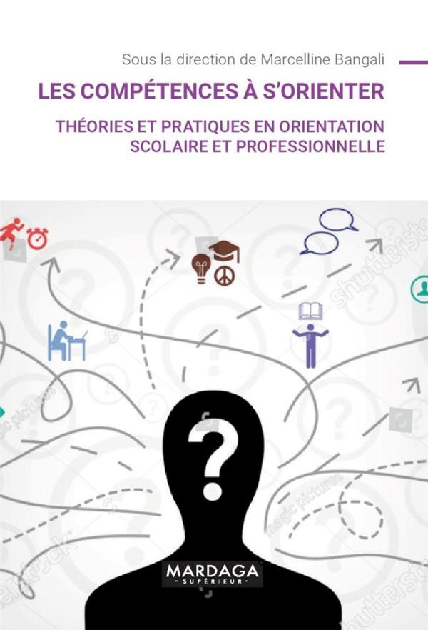 Les compétences à s'orienter. Théories et pratiques en orientation scolaire et professionnelle