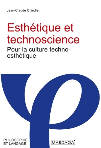 Esthétique et technoscience. Pour la culture techno-esthétique