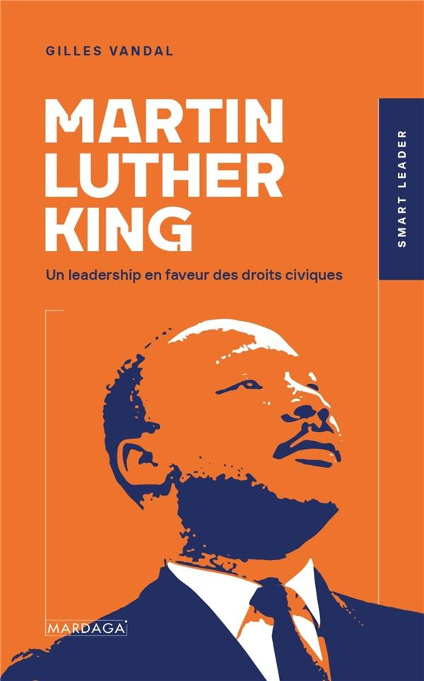 Martin Luther King. Un leadership en faveur des droits civiques