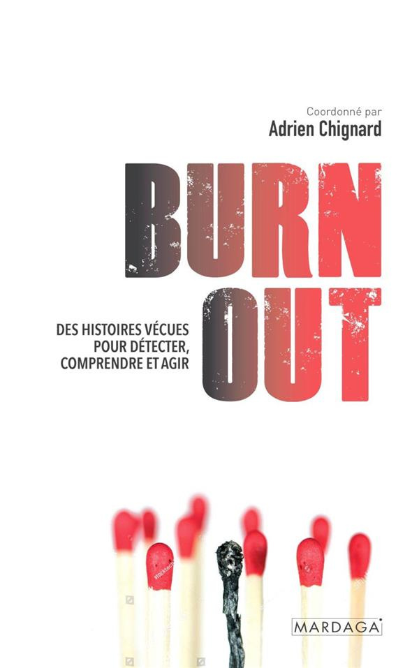 Burn out. Des histoires vécues pour le prévenir, l'éviter, s'en sortir