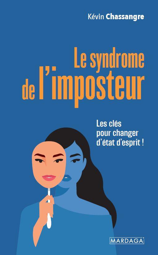 Le syndrome de l'imposteur. Les clés pour changer d'état d'esprit !
