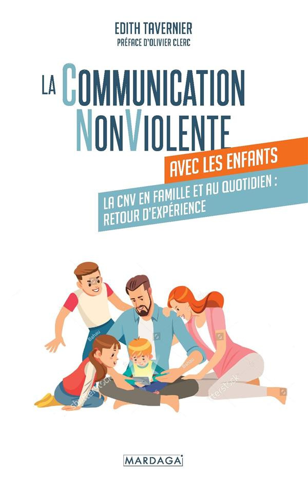 La communication non violente avec les enfants. La CNV en famille et au quotidien : retour d'expérie