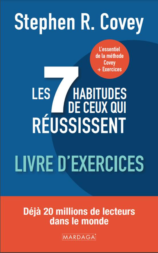 Les 7 habitudes de ceux qui réussissent. Livre d'exercices