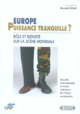 Europe, puissance tranquille ? Rôle et identité sur la scène mondiale