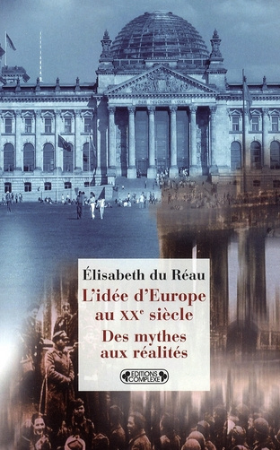 L'Idée d'Europe au XXe siècle. Des mythes aux réalités