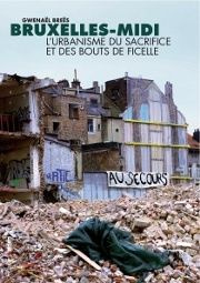 Bruxelles-midi - l'urbanisme du sacrifice et des bouts de ficelle