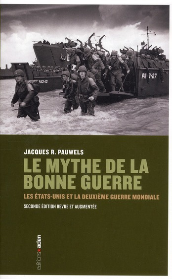 Le mythe de la bonne guerre. Les Etats-Unis et la Deuxième Guerre mondiale, 2e édition revue et augm