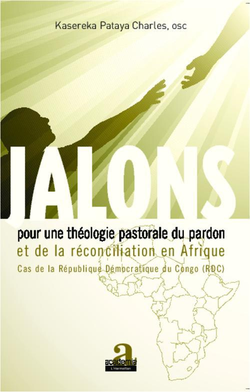 Jalons pour une théologie du pardon et de la réconciliation en Afrique. Cas de la République Démocra