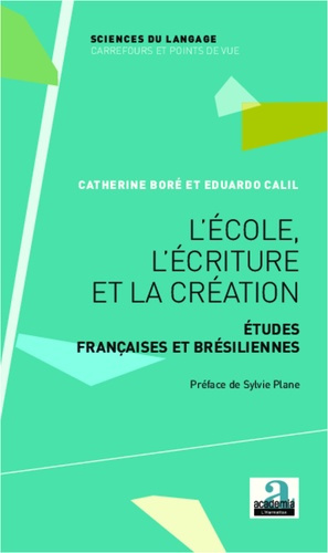 L'école, l'écriture et la création. Etudes françaises et brésiliennes