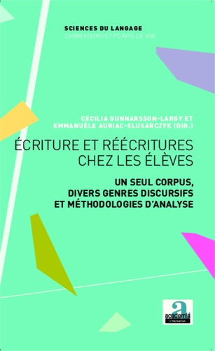 Ecritures et réécritures chez les élèves. Un seul corpus, divers genres discursifs et méthodologies