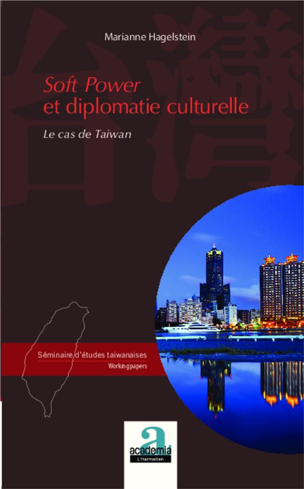 Soft Power et diplomatie culturelle. Le cas de Taiwan