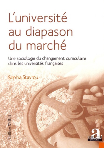 L'université au diapason du marché. Une sociologie du changement curriculaire dans les universités f