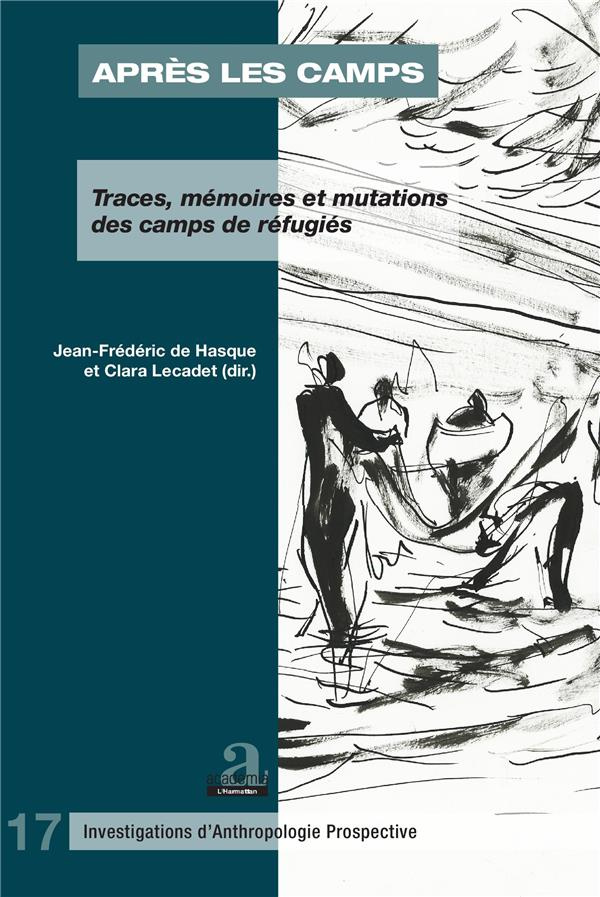 Après les camps. Traces, mémoires et mutations des camps de réfugiés, avec 1 DVD