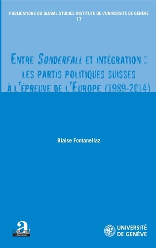 Entre Sonderfall et intégration. Les partis politiques suisses à l'épreuve de l'Europe (1989-2014)