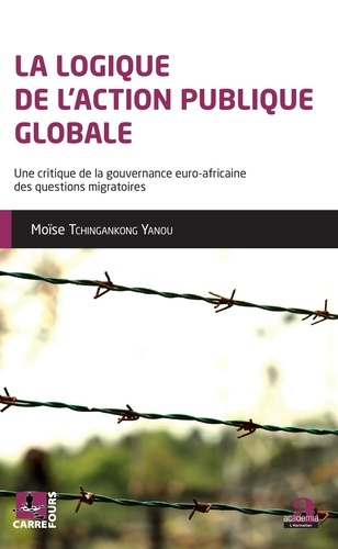 La logique de l'action publique globale. Une critique de la gouvernance euro-africaine des questions