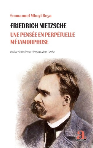 Friedrich nietzsche - une pensee en perpetuelle metamorphose
