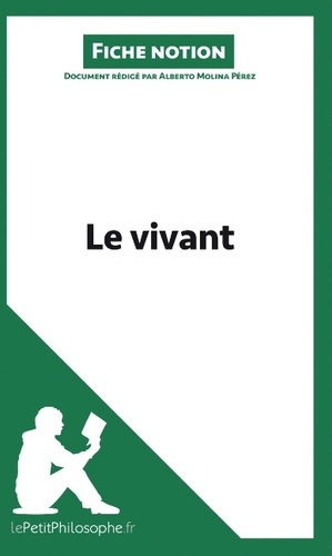 Le vivant (fiche notion). Comprendre la philosophie