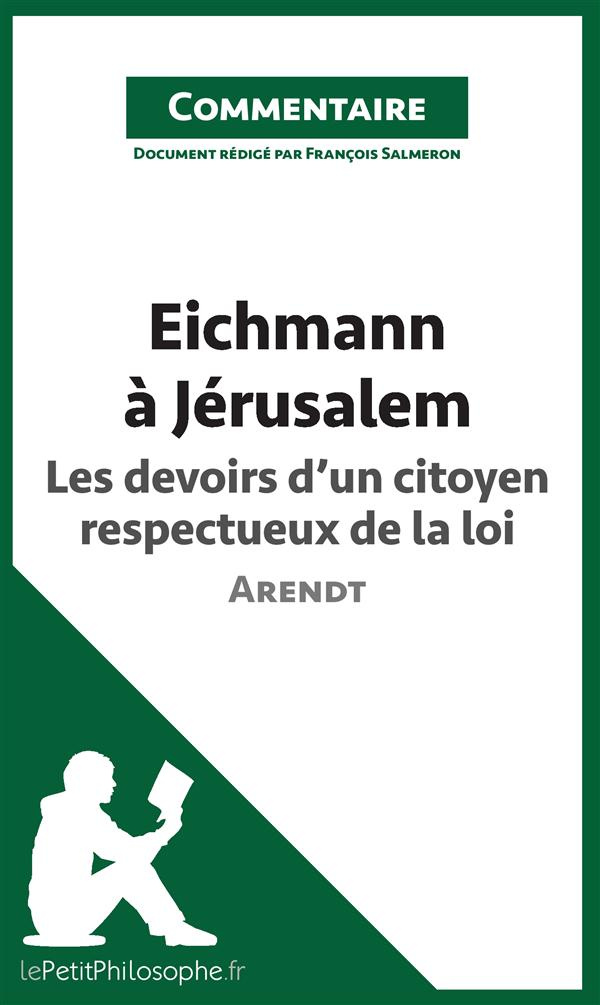 Eichmann à Jérusalem d'Arendt - Les devoirs d'un citoyen respectueux de la loi (commentaire). Compre